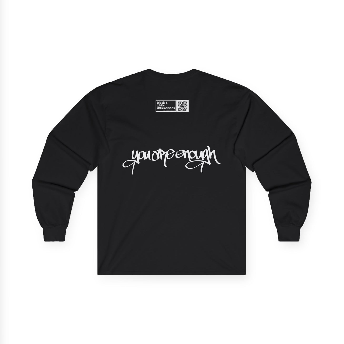 I AM ENOUGH, YOU ARE ENOUGH (HAND DRAWN) Long Sleeve Tee (BLACK)