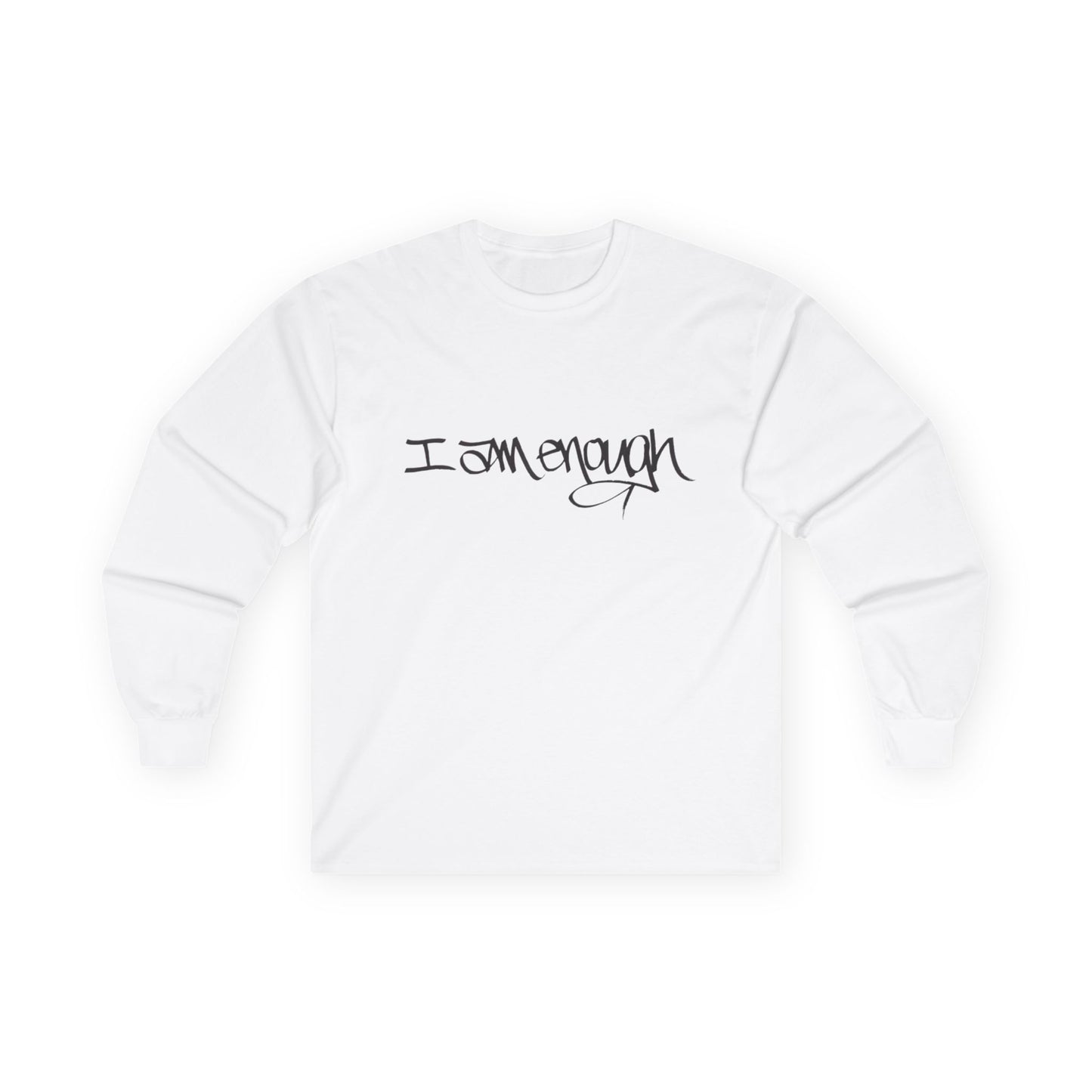 I AM ENOUGH, YOU ARE ENOUGH (HAND DRAWN) Long Sleeve Tee (WHITE)