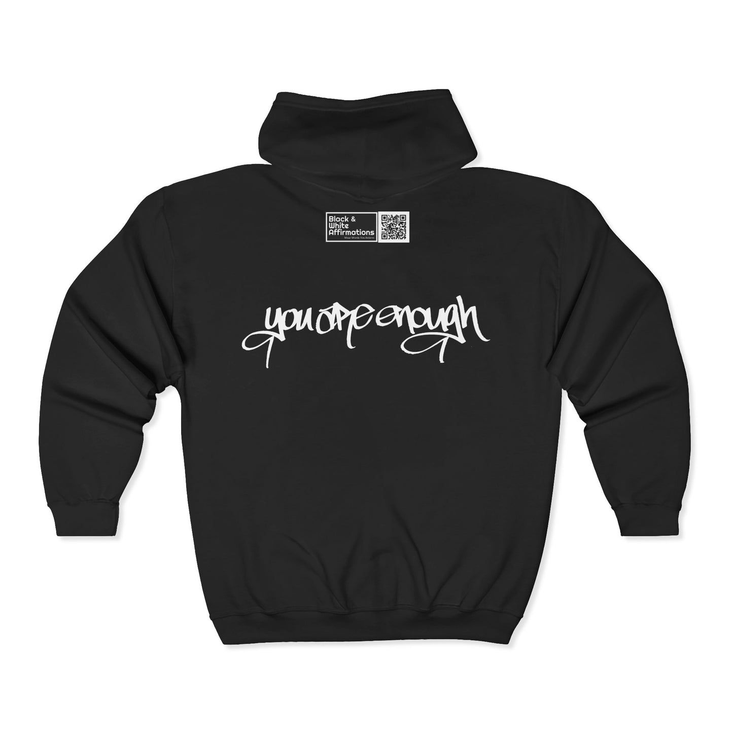 I AM ENOUGH, YOU ARE ENOUGH (HAND DRAWN) Full Zip Hoodie (BLACK)
