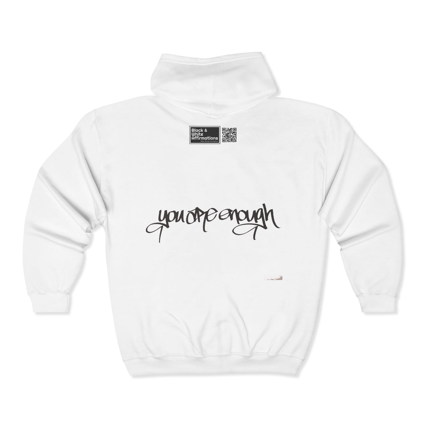 I AM ENOUGH, YOU ARE ENOUGH (HAND DRAWN) Full Zip Hoodie (WHITE)