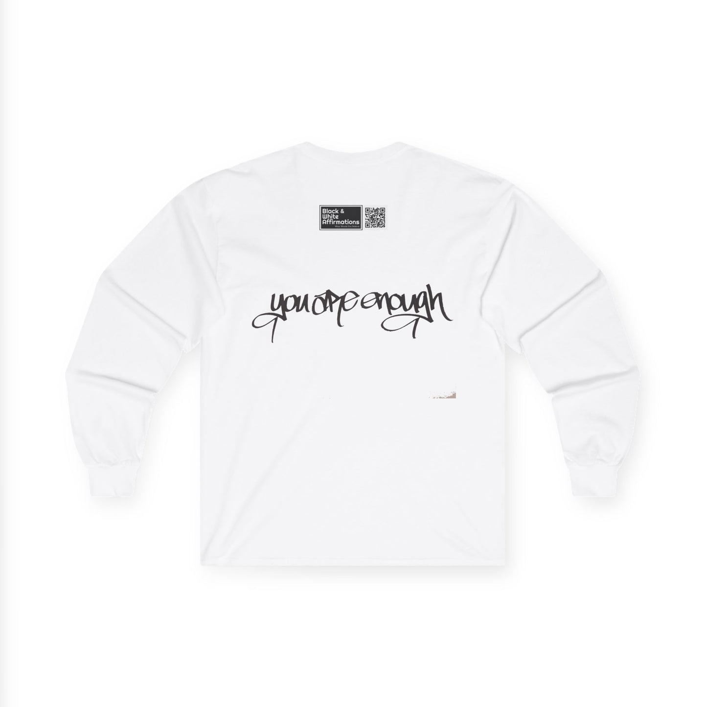 I AM ENOUGH, YOU ARE ENOUGH (HAND DRAWN) Long Sleeve Tee (WHITE)