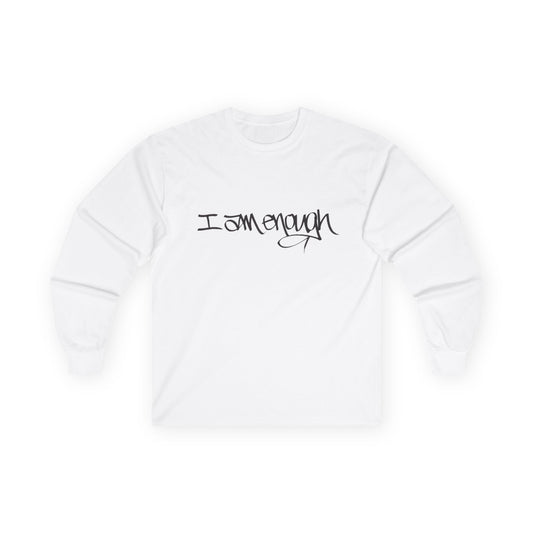 I AM ENOUGH, YOU ARE ENOUGH (HAND DRAWN) Long Sleeve Tee (WHITE)