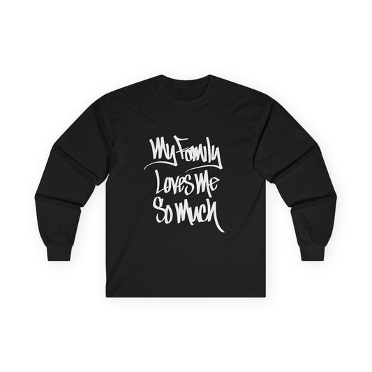 MY FAMILY LOVES ME SO MUCH (HAND DRAWN) Long Sleeve Tee (BLACK)