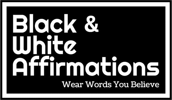 Black & White Affirmations